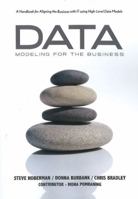 Data Modeling for the Business: A Handbook for Aligning the Business with IT Using High-Level Data Models (Take It With You) 0977140075 Book Cover