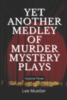 Yet Another Medley Of Murder Mystery Plays: volume 3 (Play Dead Mystery Plays) 1688977538 Book Cover