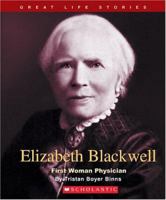 Elizabeth Blackwell: First Woman Physician (Great Life Stories) 0531124029 Book Cover