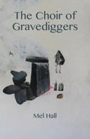 The Choir of Gravediggers 1760411450 Book Cover