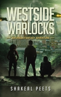 Westside Warlocks: An Urban Fantasy Adventure B0F8V7N6P4 Book Cover