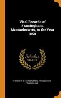 Vital Records of Framingham, Massachusetts, to the Year 1850 935402727X Book Cover