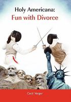 Holy Americana: Fun with Divorce 1456839349 Book Cover