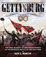 Gettysburg: The True Account of Two Young Heroes in the Greatest Battle of the Civil War 163220438X Book Cover