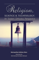 Religion, Science & Technology: An Eastern Orthodox Perspective 1741282632 Book Cover