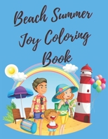 Beach Summer Joy Coloring Book: Summer Season Kids coloring book with fun beach activities, sea creatures, trees, sandcastle and starfishes. B08GRRHSDZ Book Cover