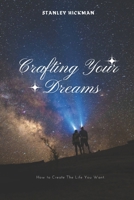 Crafting Your Dreams: A Guide on How to Create The Life You Want. B0CLYB31LG Book Cover