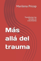 Más allá del trauma: Transformar las heridas en crecimiento (Spanish Edition) B0DSPWRJKK Book Cover