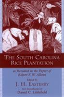 South Carolina Rice Plantation: As Revealed in the Papers of Robert F.W. Allston (Southern Classics Series) 1570035695 Book Cover
