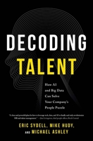 Decoding Talent: How AI and Big Data Can Solve Your Company's People Puzzle 1639080090 Book Cover