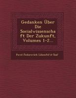 Gedanken Uber Die Socialwissenschaft Der Zukunft, Volumes 1-2... 1249487730 Book Cover
