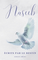 Naseeb - Écrits Par Le Destin: 150+ poèmes d’amour arabes | Cadeau idéal pour un être cher, une âme sœur ou pour soi-même (French Edition) B0FMFRYKRV Book Cover
