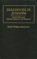 Dialogues in Judaism: Jewish Dilemmas Defined, Debated, and Explored 0876686544 Book Cover