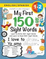 My First 150 Sight Words Workbook: (Ages 6-8) Bilingual (English / Spanish) (Inglés / Español): Learn to Write 150 and Read 500 Sight Words 1774762617 Book Cover