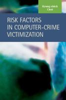 Risk Factors in Computer-Crime Victimization 1593324014 Book Cover