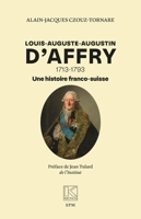 Louis-Auguste-Augustin D'Affry: 1713-1793 Une histoire franco-suisse (French Edition) 2379992037 Book Cover