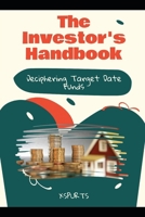 The Investor's Handbook: Deciphering Target Date Funds B0FQ69KZC4 Book Cover