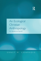 An Ecological Christian Anthropology: At Home On Earth? 113827562X Book Cover