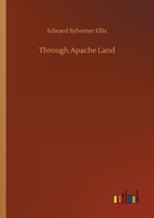 Through Apache Land 151519244X Book Cover