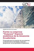 Forme su empresa Guayusa Especie endémica de la Amazonía Ecuatoriana 6202137568 Book Cover