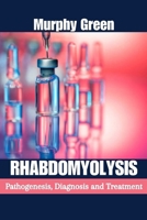 Rhabdomyolysis: Pathogenesis, Diagnosis, and Treatment B0CQVRSNVM Book Cover