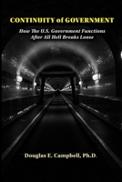 Continuity of Government: How the U.S. Government Functions After All Hell Breaks Loose 1365614425 Book Cover
