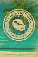 Ile de La R�union - 974 - Carnet de Notes Ile de La Reunion- carnet de voyage Ile de La Reunion- Ile de La Reunion livre - Pour les notes (vacances - souvenir - �tudes) vos dessins, recettes, listes d 1654718297 Book Cover