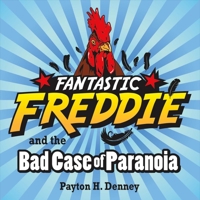 Fantastic Freddie and the Bad Case of Paranoia 148358626X Book Cover