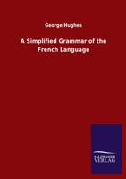 A Simplified Grammar of the French Language 3846053082 Book Cover