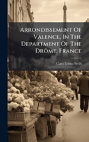 Arrondissement Of Valence, In The Department Of The Drôme, France B0FKMKF6KJ Book Cover