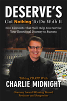 Deserve's Got Nothing to Do with It: Five Elements That Will Help You Survive Your Emotional Journey to Success 1684018358 Book Cover