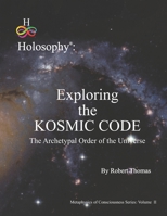 Exploring the Kosmic Code: The Archetypal Order of the Universe 0998444502 Book Cover