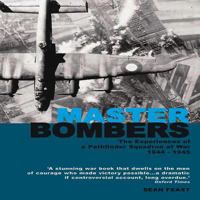 MASTER BOMBERS: The Experiences of a Pathfinder Squadron at War, 1942-1945 1906502811 Book Cover