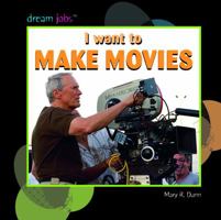 I Want to Make Movies 1404244735 Book Cover