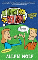 Du Nimmst Mich Auf Den Arm! : Das Ultimative Storytelling-Spiel 195284407X Book Cover