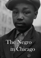 The Negro in Chicago: A Study of Race Relations and a Race Riot 1015450407 Book Cover