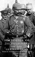 Histories of 251 Divisions of the German Army Which Participated in the War (1914-1918). 1843420139 Book Cover