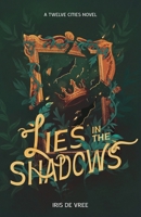 Lies in the Shadows: A twelve cities novel B0FPZGY9Z7 Book Cover