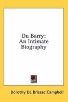 Du Barry: An Intimate Biography 1163167002 Book Cover