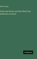 Ueber das Wesen und den Werth des wedischen Accents 3563588899 Book Cover