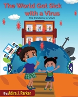 The World Got Sick With a Virus: The Pandemic of 2020 B08D4VQ1F7 Book Cover