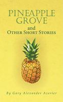 Pineapple Grove and Other Short Stories 1438976372 Book Cover