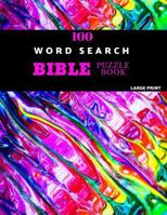 100 Word Search Bible Puzzle Book Large Print: Brain Challenging Bible Puzzles For Hours Of Fun 1070751499 Book Cover