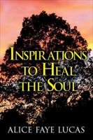 Inspirations to Heal the Soul 1682906434 Book Cover