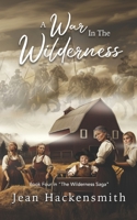 A War In The Wilderness (The Wilderness Saga) B0DR53VRR9 Book Cover