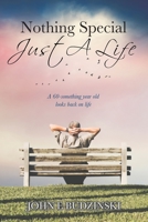 Nothing Special - Just A Life: A 60-Something Year Old Looks Back on Life 1977211755 Book Cover