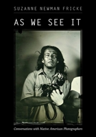 As We See It: Conversations with Native American Photographers 0826364918 Book Cover