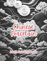 Chinese Porcelain Coloring Book For Adults Grayscale Images By TaylorStonelyArt: Volume I (Intricate Mandala Patterns For Adults) B0CV1LB4SL Book Cover