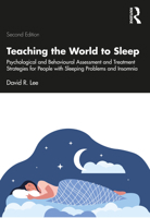 Teaching the World to Sleep: Psychological and Behavioural Assessment and Treatment Strategies for People with Sleeping Problems and Insomnia 1032435135 Book Cover