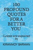 100 Profound Quotes for a Better You B0F635WLMH Book Cover